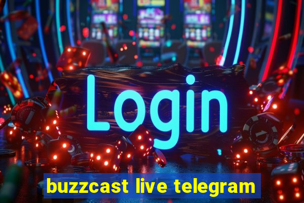 buzzcast live telegram